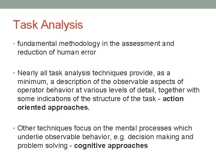 Task Analysis • fundamental methodology in the assessment and reduction of human error •