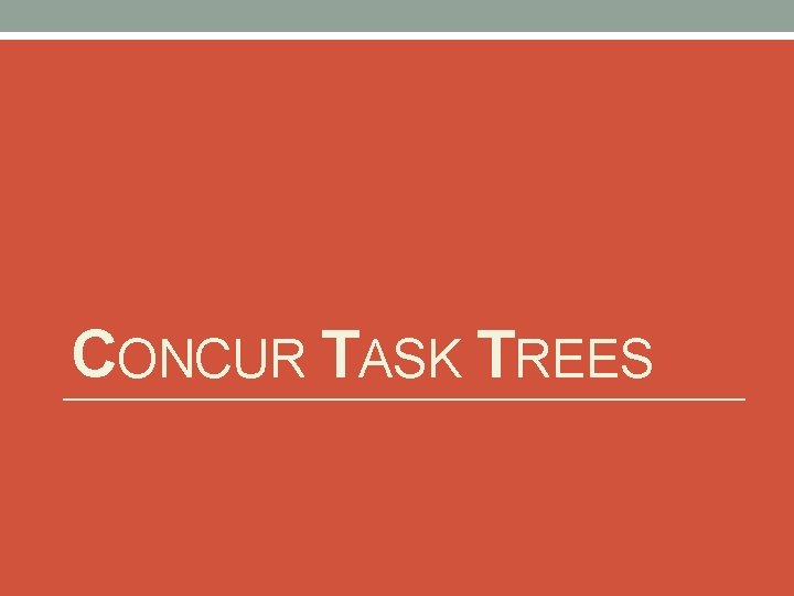 CONCUR TASK TREES 