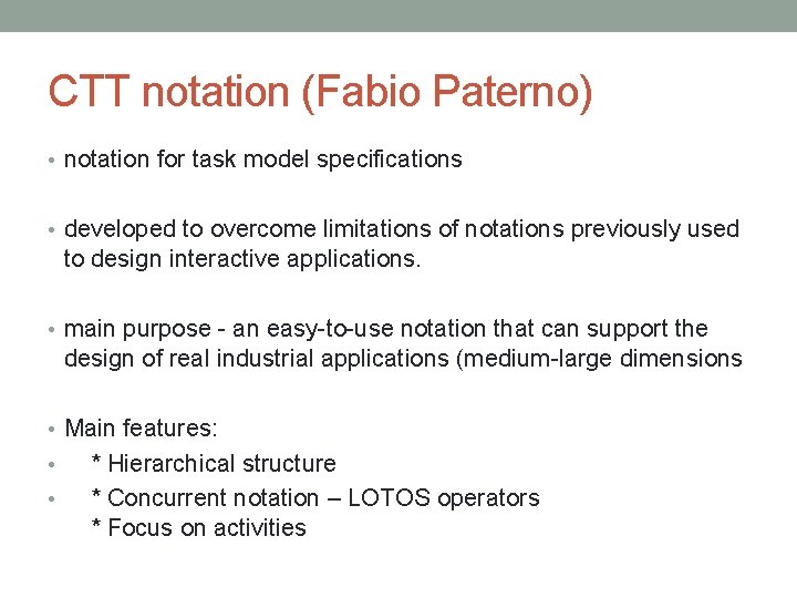 CTT notation (Fabio Paterno) • notation for task model specifications • developed to overcome
