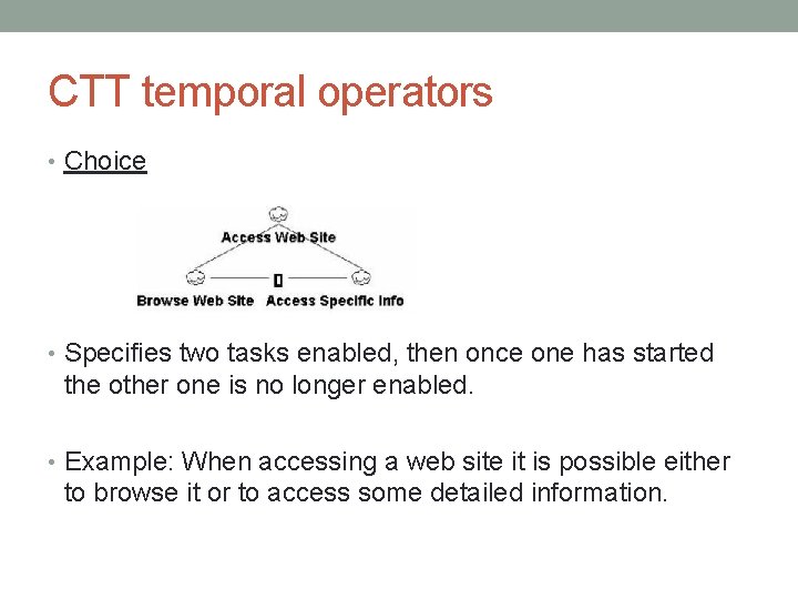 CTT temporal operators • Choice • Specifies two tasks enabled, then once one has