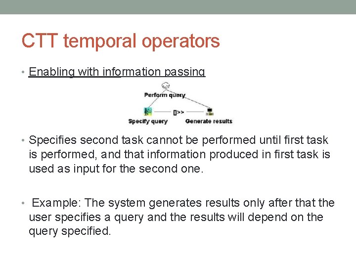 CTT temporal operators • Enabling with information passing • Specifies second task cannot be