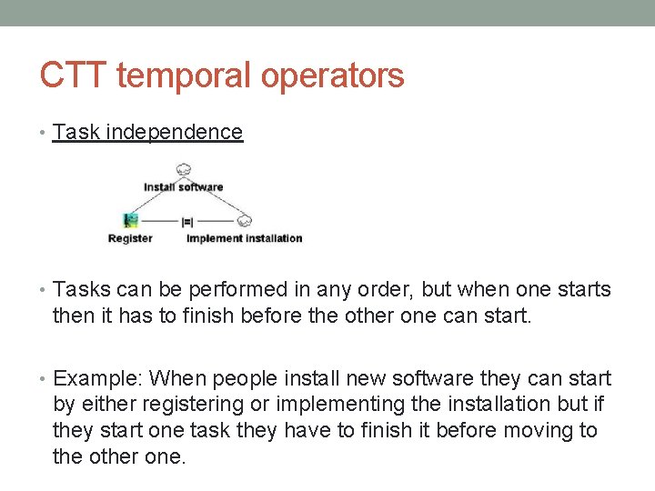 CTT temporal operators • Task independence • Tasks can be performed in any order,