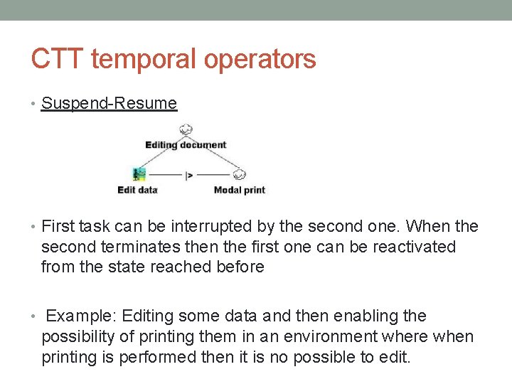 CTT temporal operators • Suspend-Resume • First task can be interrupted by the second