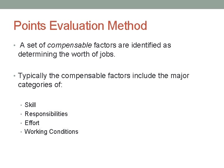 Points Evaluation Method • A set of compensable factors are identified as determining the