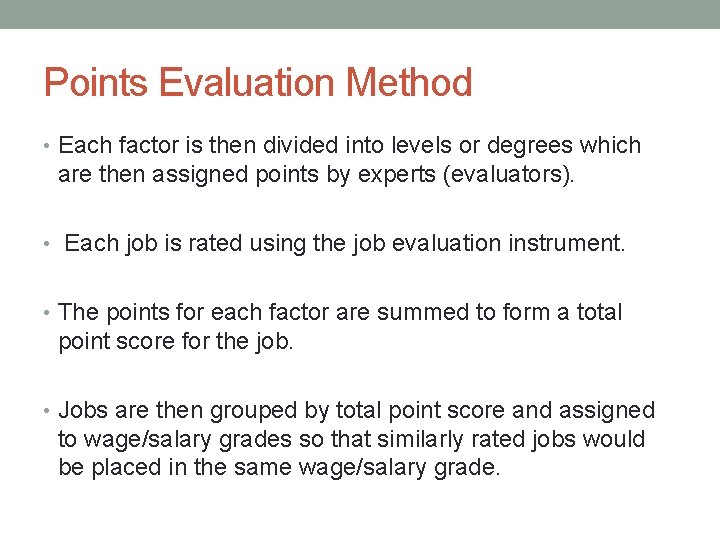 Points Evaluation Method • Each factor is then divided into levels or degrees which