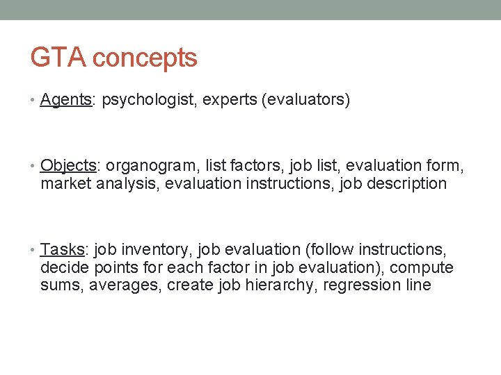 GTA concepts • Agents: psychologist, experts (evaluators) • Objects: organogram, list factors, job list,
