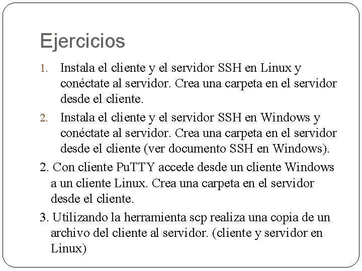 Ejercicios Instala el cliente y el servidor SSH en Linux y conéctate al servidor.