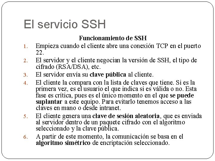 El servicio SSH 1. 2. 3. 4. 5. 6. Funcionamiento de SSH Empieza cuando