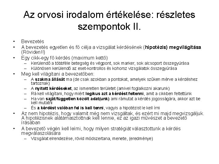 Az orvosi irodalom értékelése: részletes szempontok II. • • • Bevezetés A bevezetés egyetlen