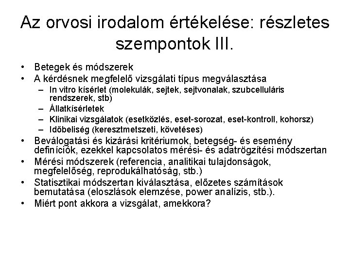 Az orvosi irodalom értékelése: részletes szempontok III. • Betegek és módszerek • A kérdésnek