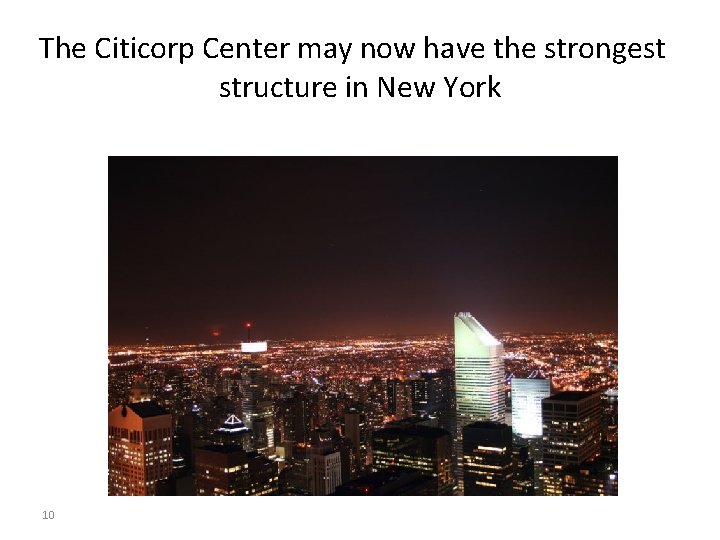 The Citicorp Center may now have the strongest structure in New York 10 