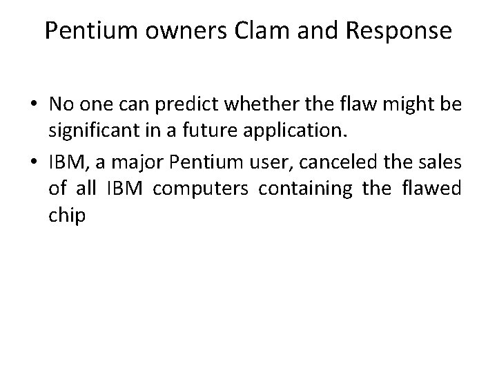 Pentium owners Clam and Response • No one can predict whether the flaw might