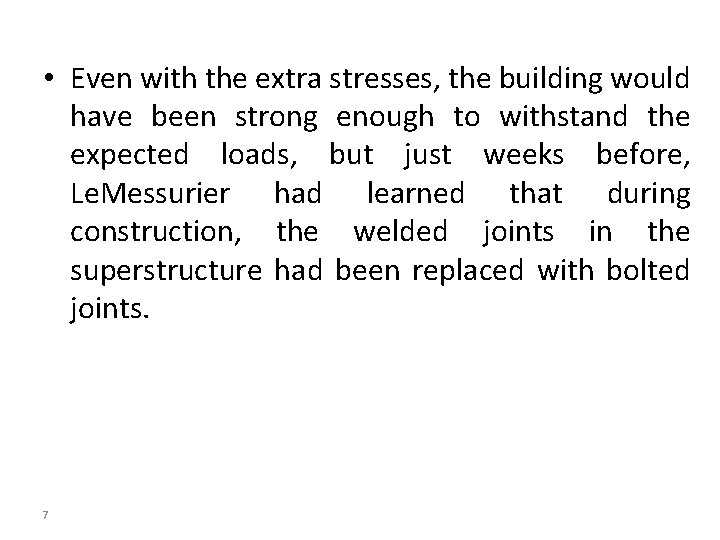  • Even with the extra stresses, the building would have been strong enough