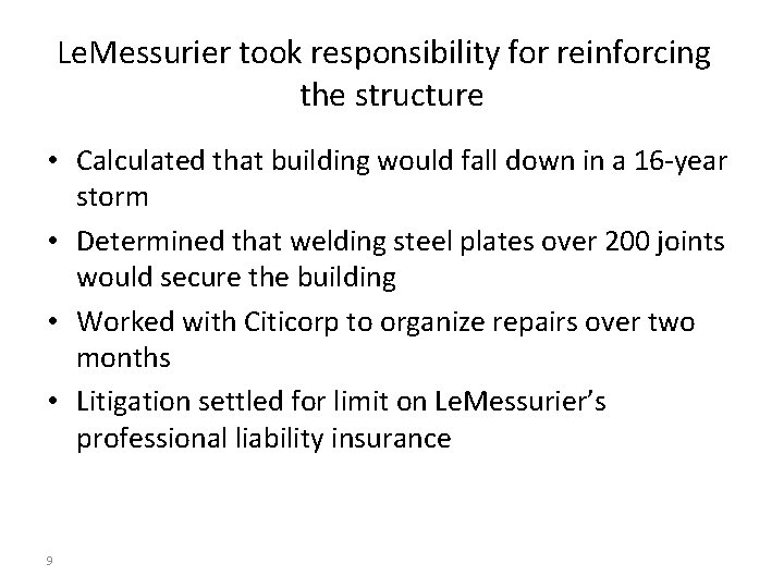 Le. Messurier took responsibility for reinforcing the structure • Calculated that building would fall