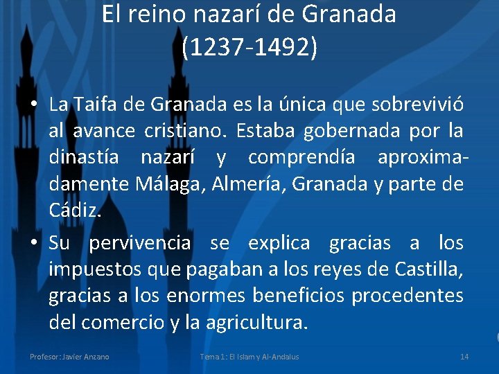 El reino nazarí de Granada (1237 -1492) • La Taifa de Granada es la
