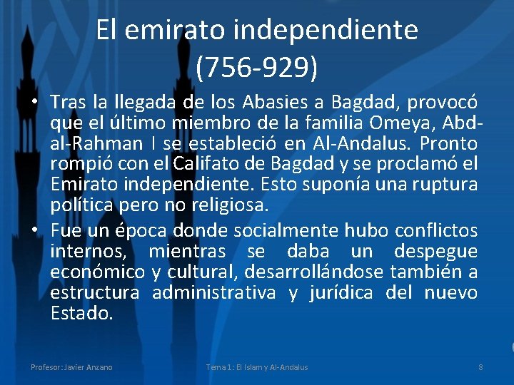 El emirato independiente (756 -929) • Tras la llegada de los Abasies a Bagdad,