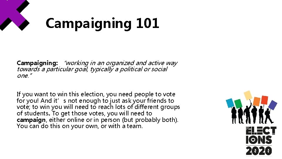 Campaigning 101 Campaigning: “working in an organized and active way towards a particular goal, Campaigning 101 Campaigning: “working in an organized and active way towards a particular goal,