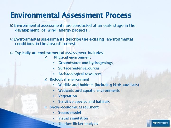 Environmental Assessment Process Environmental assessments are conducted at an early stage in the development Environmental Assessment Process Environmental assessments are conducted at an early stage in the development