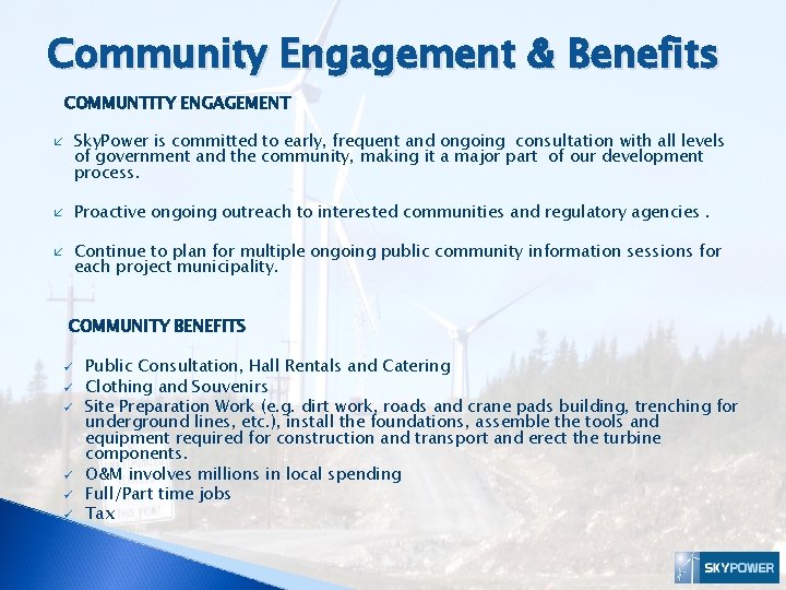 Community Engagement & Benefits COMMUNTITY ENGAGEMENT Sky. Power is committed to early, frequent and