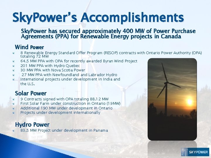 Sky. Power’s Accomplishments Sky. Power has secured approximately 400 MW of Power Purchase Agreements