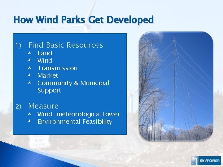 How Wind Parks Get Developed 1) 2) Find Basic Resources © © © Land