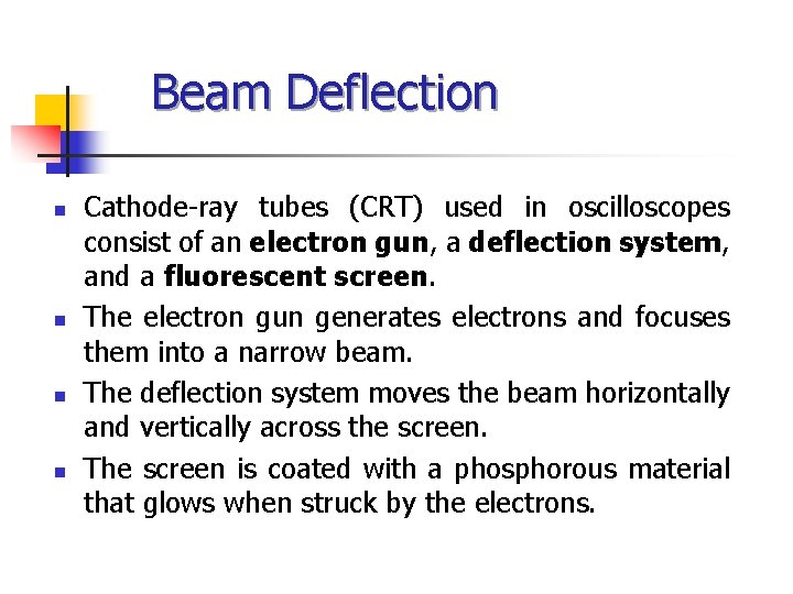 Beam Deflection n n Cathode-ray tubes (CRT) used in oscilloscopes consist of an electron