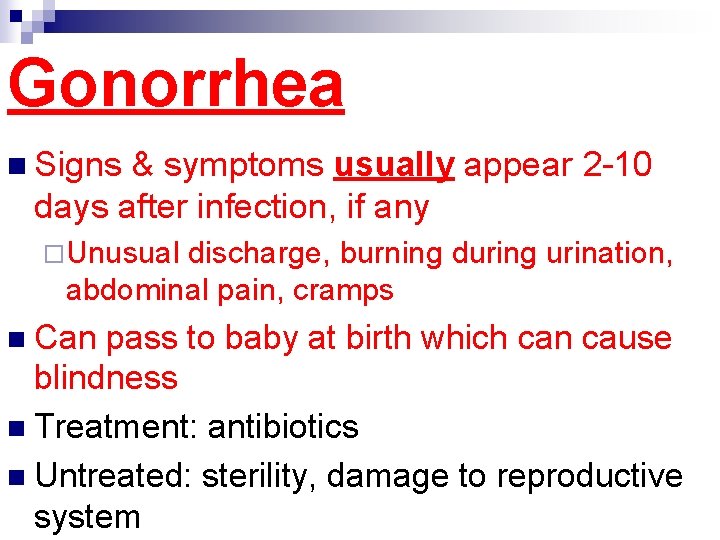 Gonorrhea n Signs & symptoms usually appear 2 -10 days after infection, if any