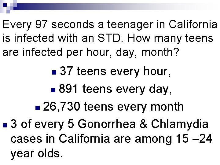 Every 97 seconds a teenager in California is infected with an STD. How many