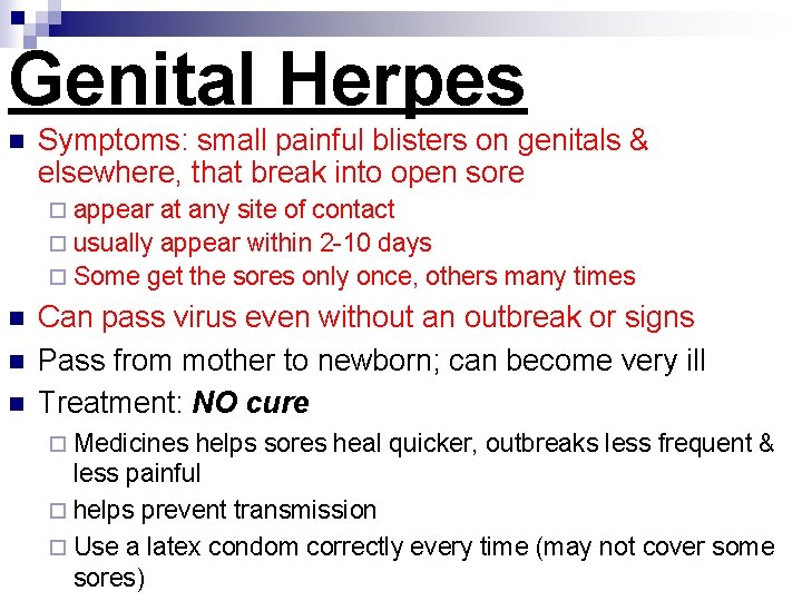 Genital Herpes n Symptoms: small painful blisters on genitals & elsewhere, that break into