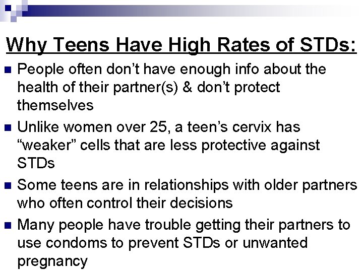 Why Teens Have High Rates of STDs: n n People often don’t have enough