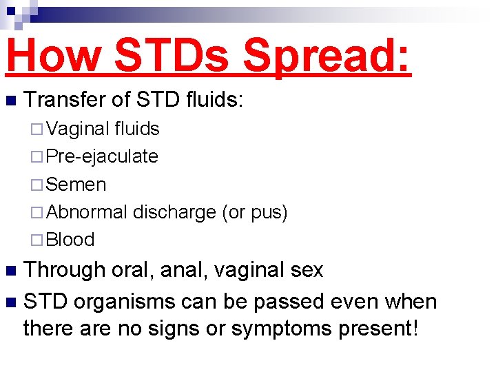 How STDs Spread: n Transfer of STD fluids: ¨ Vaginal fluids ¨ Pre-ejaculate ¨