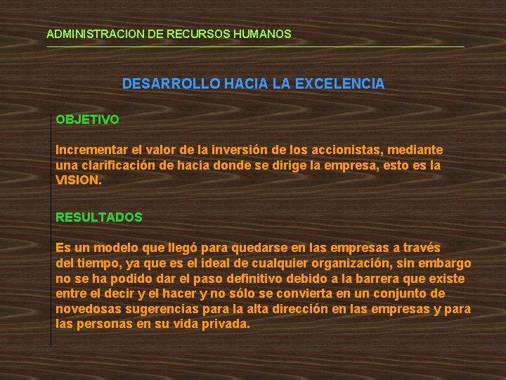 ADMINISTRACION DE RECURSOS HUMANOS DESARROLLO HACIA LA EXCELENCIA OBJETIVO Incrementar el valor de la