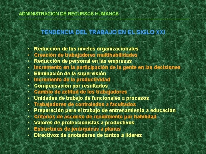 ADMINISTRACION DE RECURSOS HUMANOS TENDENCIA DEL TRABAJO EN EL SIGLO XXI • • •