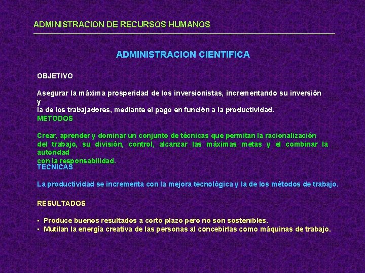 ADMINISTRACION DE RECURSOS HUMANOS ADMINISTRACION CIENTIFICA OBJETIVO Asegurar la máxima prosperidad de los inversionistas,