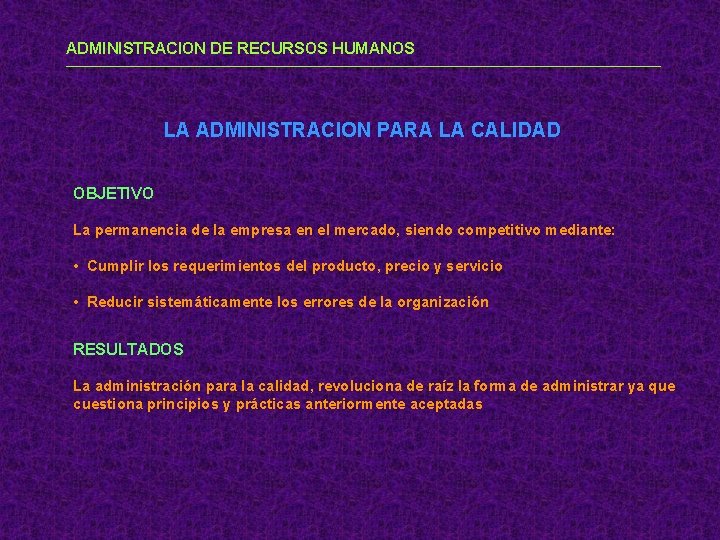 ADMINISTRACION DE RECURSOS HUMANOS LA ADMINISTRACION PARA LA CALIDAD OBJETIVO La permanencia de la