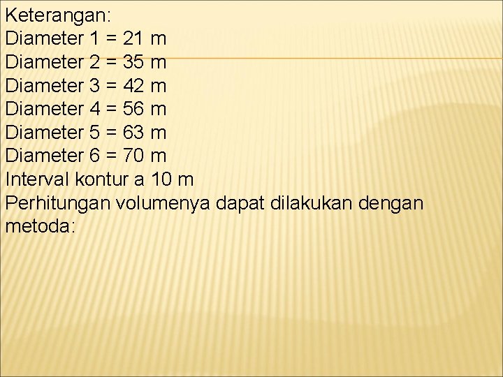 Keterangan: Diameter 1 = 21 m Diameter 2 = 35 m Diameter 3 =