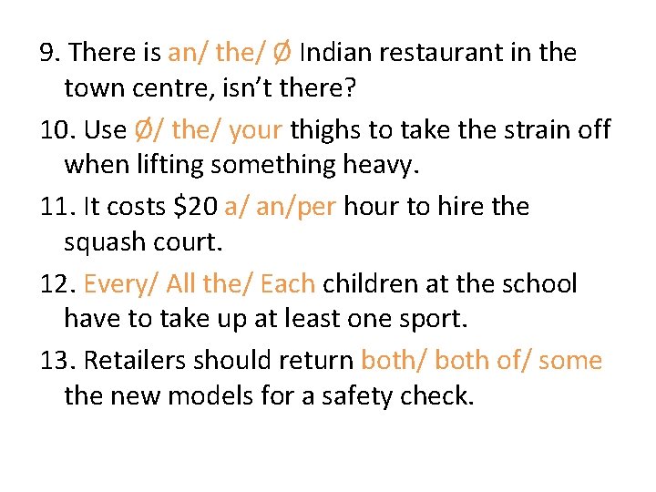 9. There is an/ the/ Ø Indian restaurant in the town centre, isn’t there?