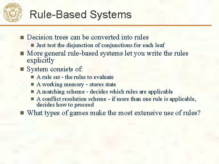 Rule-Based Systems Decision trees can be converted into rules Just test the disjunction of Rule-Based Systems Decision trees can be converted into rules Just test the disjunction of