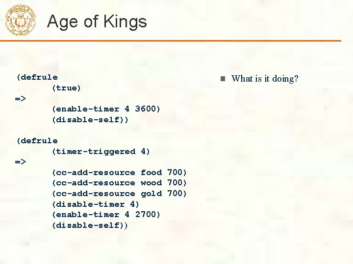 Age of Kings (defrule (true) => (enable-timer 4 3600) (disable-self)) (defrule (timer-triggered 4) => Age of Kings (defrule (true) => (enable-timer 4 3600) (disable-self)) (defrule (timer-triggered 4) =>