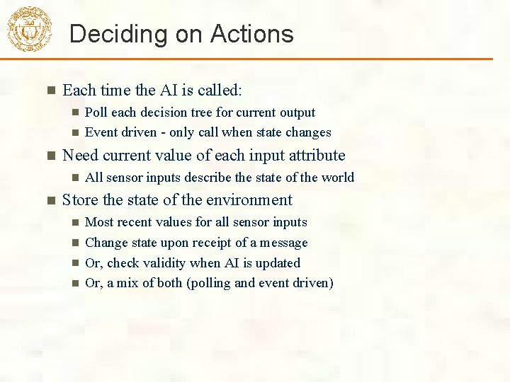Deciding on Actions Each time the AI is called: Poll each decision tree for Deciding on Actions Each time the AI is called: Poll each decision tree for