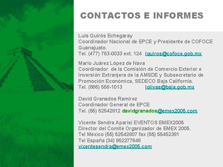 CONTACTOS E INFORMES Luis Quirós Echegaray Coordinador Nacional de EPCE y Presidente de COFOCE