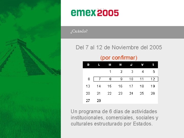 2005 ¿Cuándo? Del 7 al 12 de Noviembre del 2005 (por confirmar) Un programa