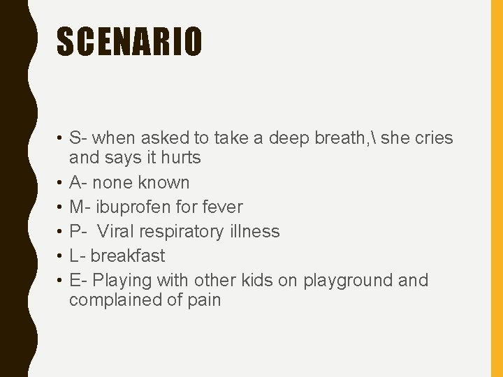 SCENARIO • S- when asked to take a deep breath,  she cries and