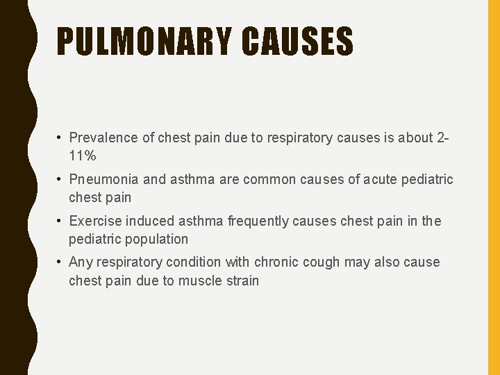 PULMONARY CAUSES • Prevalence of chest pain due to respiratory causes is about 211%