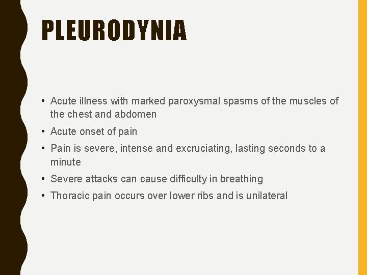 PLEURODYNIA • Acute illness with marked paroxysmal spasms of the muscles of the chest