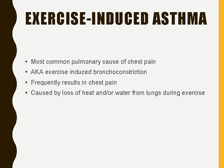 EXERCISE-INDUCED ASTHMA • Most common pulmonary cause of chest pain • AKA exercise induced