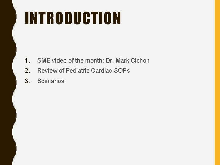 INTRODUCTION 1. SME video of the month: Dr. Mark Cichon 2. Review of Pediatric