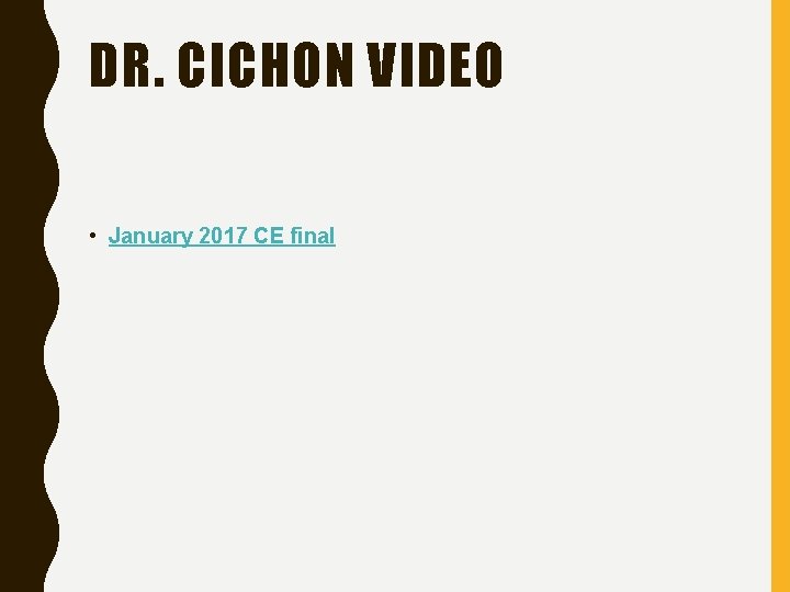 DR. CICHON VIDEO • January 2017 CE final 