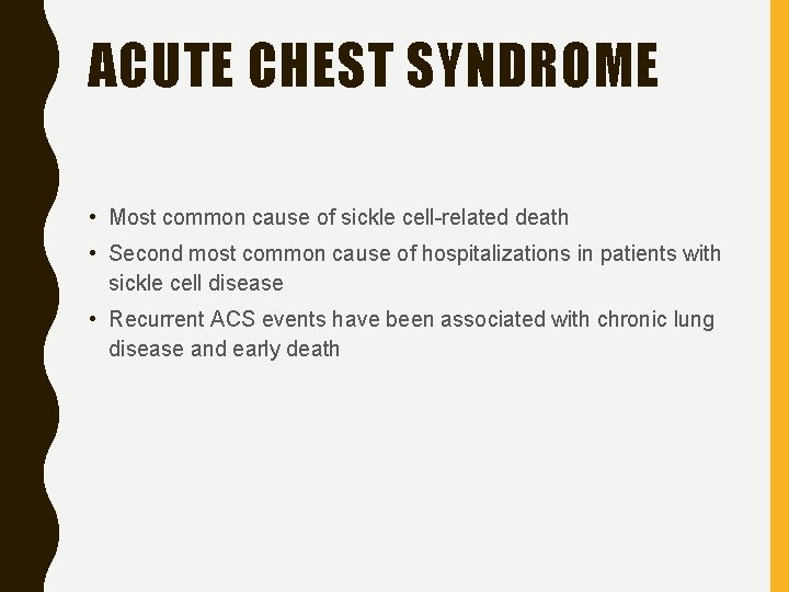 ACUTE CHEST SYNDROME • Most common cause of sickle cell-related death • Second most