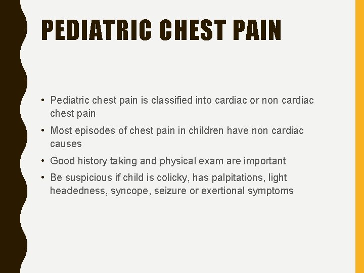 PEDIATRIC CHEST PAIN • Pediatric chest pain is classified into cardiac or non cardiac
